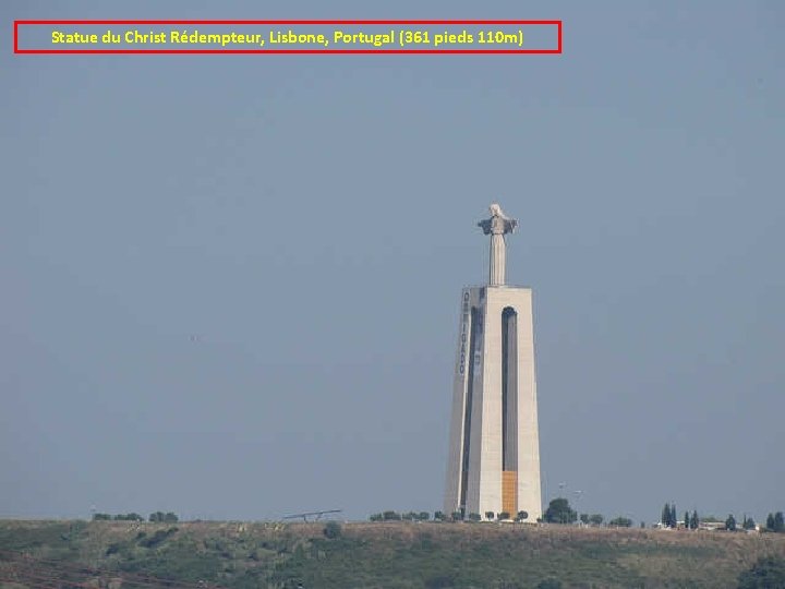 Statue du Christ Rédempteur, Lisbone, Portugal (361 pieds 110 m) 