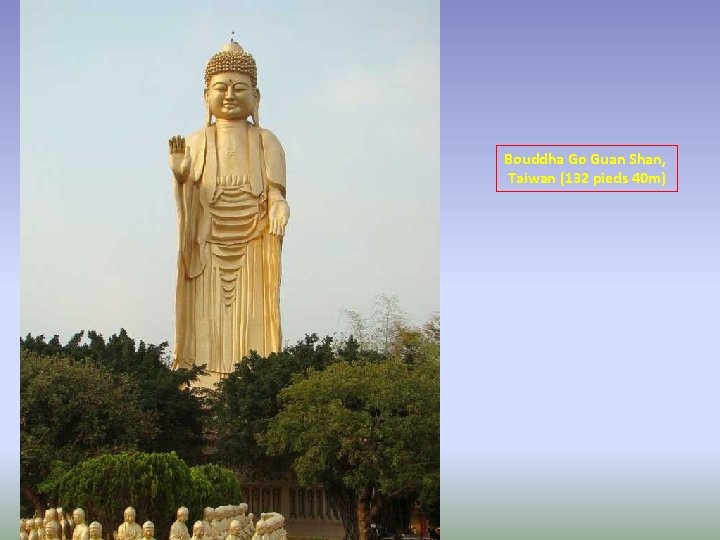Bouddha Go Guan Shan, Taiwan (132 pieds 40 m) 