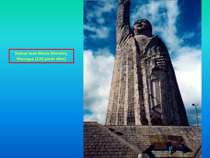 Statue José María Morelos, Mexique (132 pieds 40 m) 