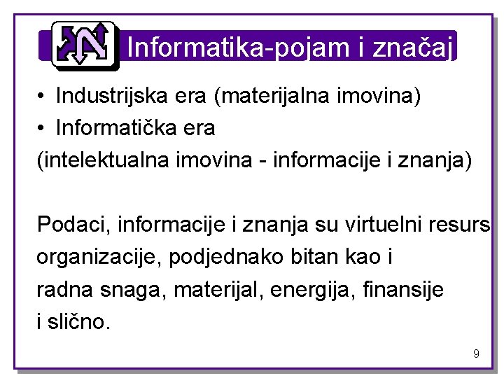 Informatika-pojam i značaj • Industrijska era (materijalna imovina) • Informatička era (intelektualna imovina -