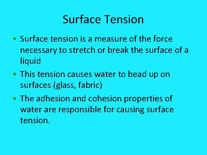 Surface Tension • Surface tension is a measure of the force necessary to stretch