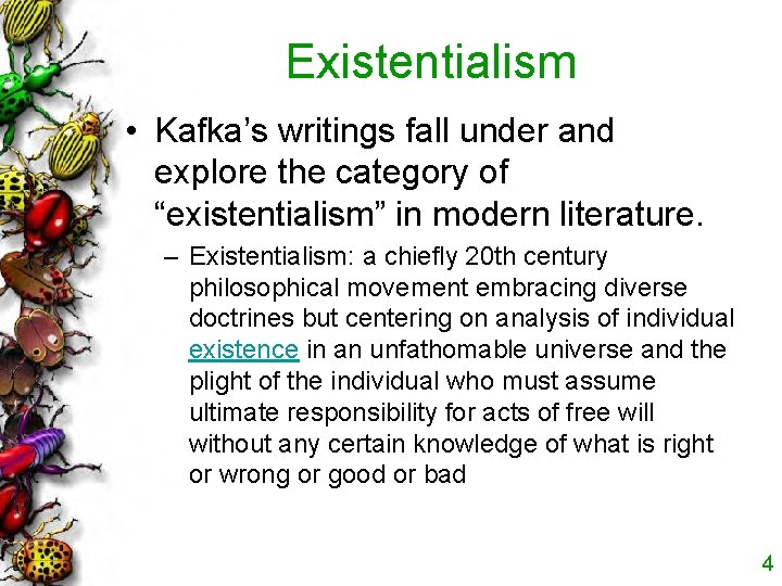 Existentialism • Kafka’s writings fall under and explore the category of “existentialism” in modern