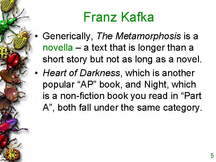 Franz Kafka • Generically, The Metamorphosis is a novella – a text that is
