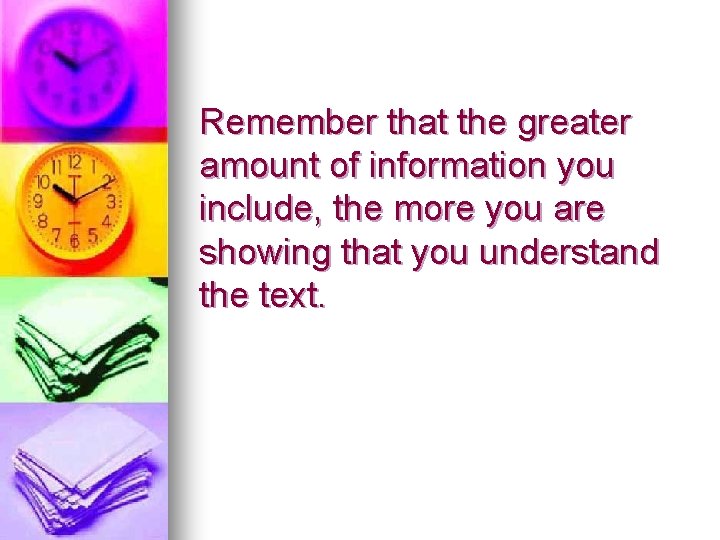 Remember that the greater amount of information you include, the more you are showing