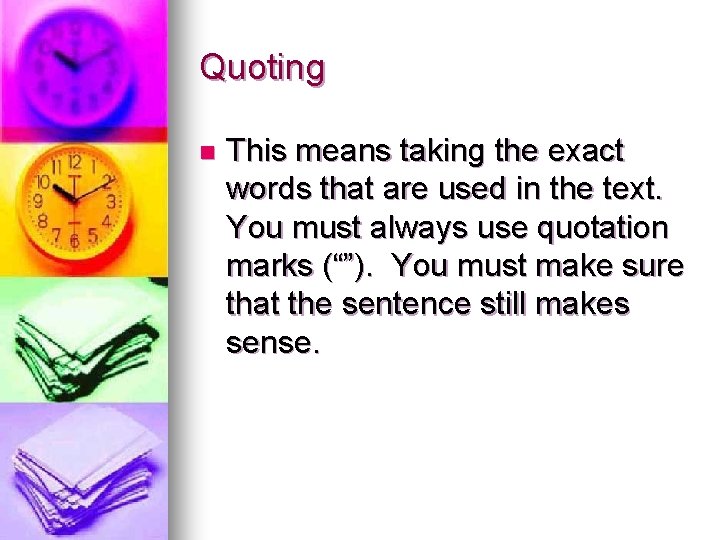 Quoting n This means taking the exact words that are used in the text.