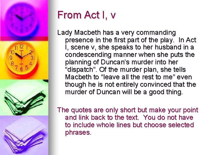 From Act I, v Lady Macbeth has a very commanding presence in the first