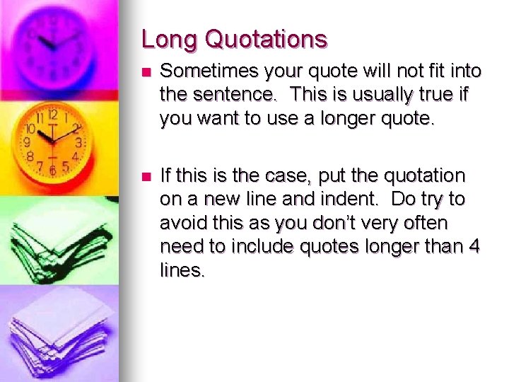 Long Quotations n Sometimes your quote will not fit into the sentence. This is