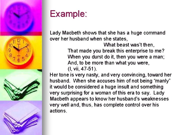 Example: Lady Macbeth shows that she has a huge command over husband when she