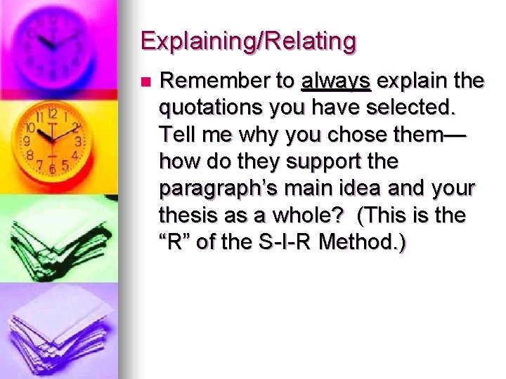 Explaining/Relating n Remember to always explain the quotations you have selected. Tell me why