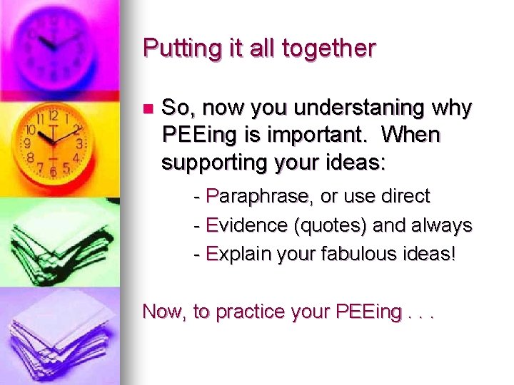 Putting it all together n So, now you understaning why PEEing is important. When