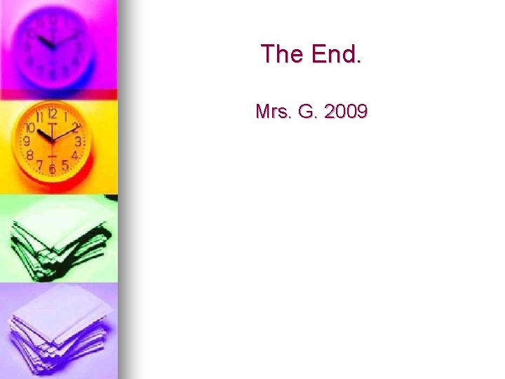 The End. Mrs. G. 2009 