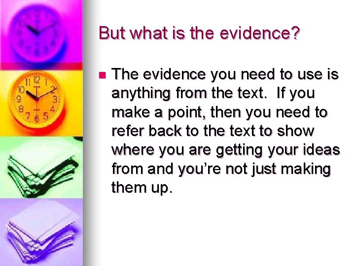 But what is the evidence? n The evidence you need to use is anything
