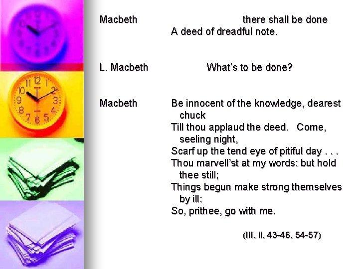 Macbeth L. Macbeth there shall be done A deed of dreadful note. What’s to