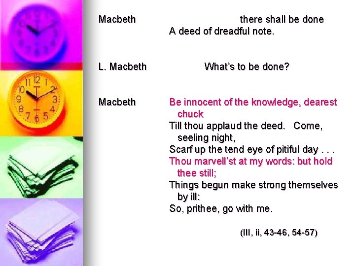 Macbeth L. Macbeth there shall be done A deed of dreadful note. What’s to
