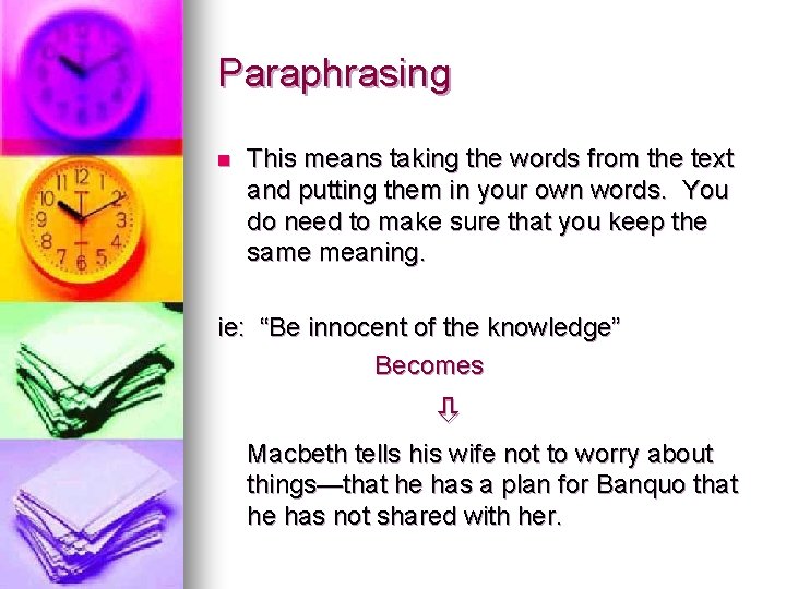 Paraphrasing n This means taking the words from the text and putting them in