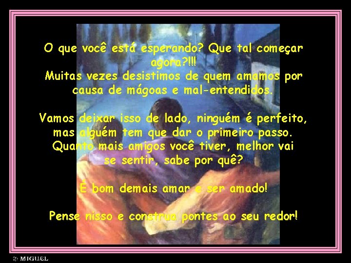 O que você está esperando? Que tal começar agora? !!! Muitas vezes desistimos de