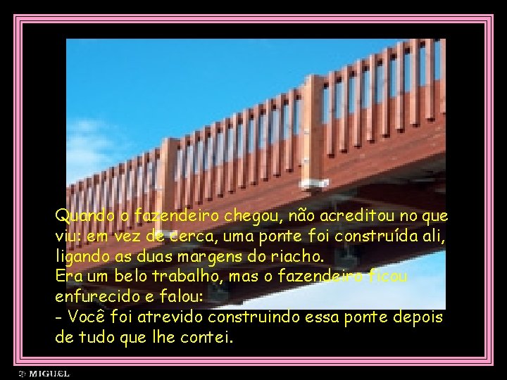 Quando o fazendeiro chegou, não acreditou no que viu: em vez de cerca, uma