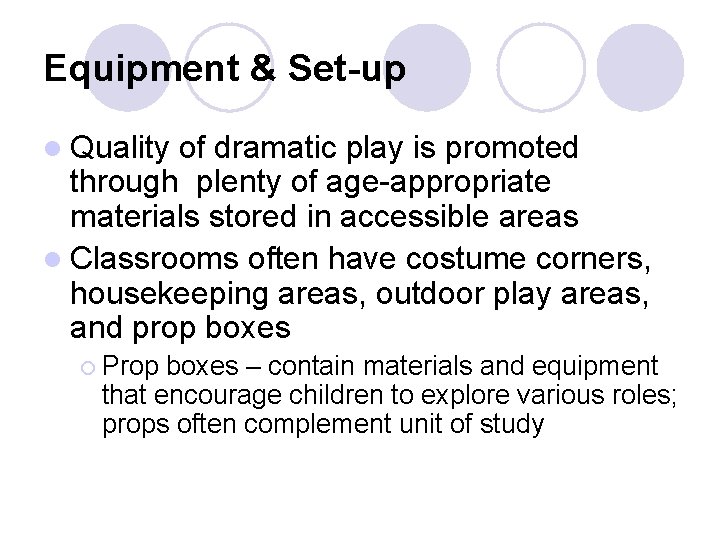 Equipment & Set-up l Quality of dramatic play is promoted through plenty of age-appropriate Equipment & Set-up l Quality of dramatic play is promoted through plenty of age-appropriate
