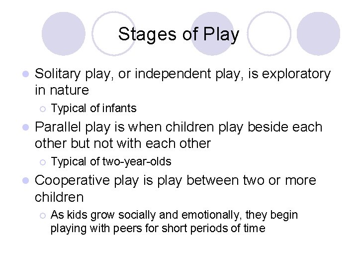 Stages of Play l Solitary play, or independent play, is exploratory in nature ¡