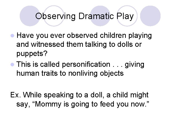 Observing Dramatic Play l Have you ever observed children playing and witnessed them talking Observing Dramatic Play l Have you ever observed children playing and witnessed them talking