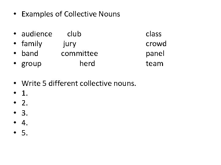  • Examples of Collective Nouns • • audience family band group club jury