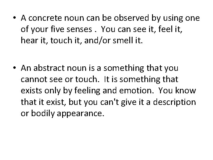  • A concrete noun can be observed by using one of your five