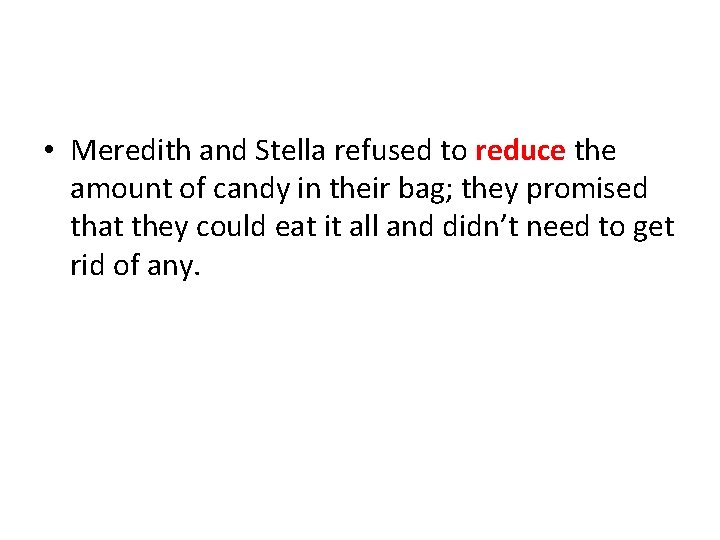• Meredith and Stella refused to reduce the amount of candy in their • Meredith and Stella refused to reduce the amount of candy in their