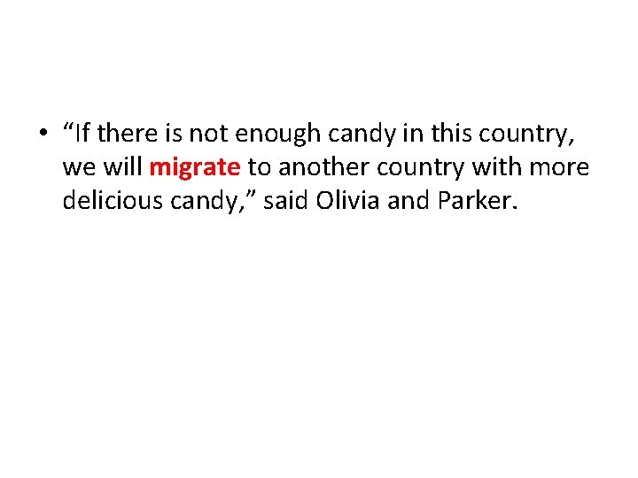 • “If there is not enough candy in this country, we will migrate • “If there is not enough candy in this country, we will migrate