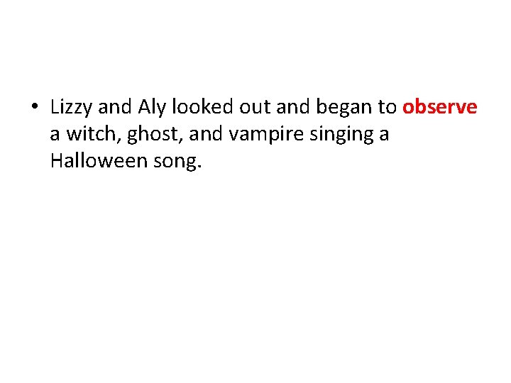 • Lizzy and Aly looked out and began to observe a witch, ghost, • Lizzy and Aly looked out and began to observe a witch, ghost,