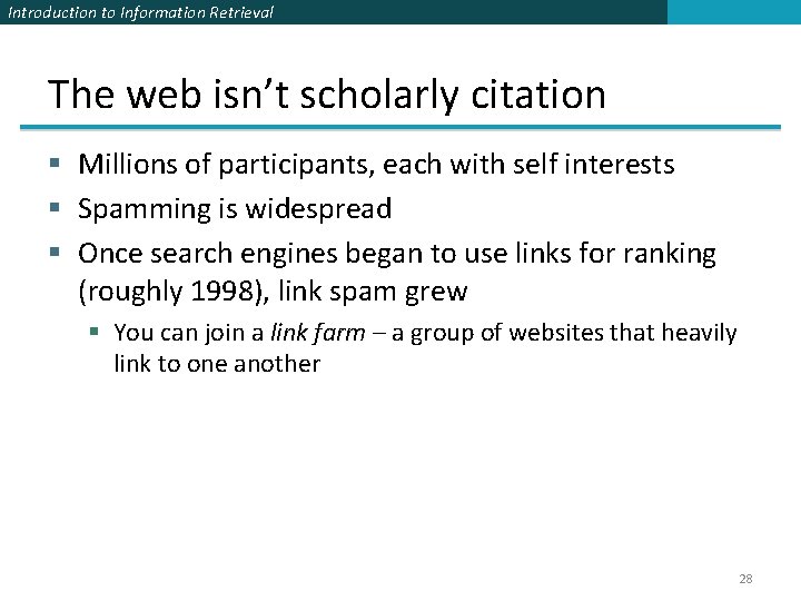 Introduction to Information Retrieval The web isn’t scholarly citation § Millions of participants, each