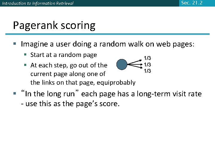 Sec. 21. 2 Introduction to Information Retrieval Pagerank scoring § Imagine a user doing