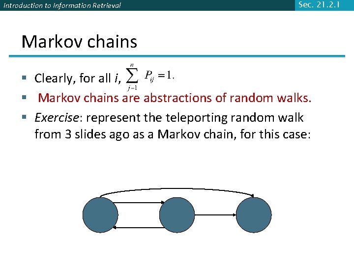 Introduction to Information Retrieval Sec. 21. 2. 1 Markov chains § Clearly, for all