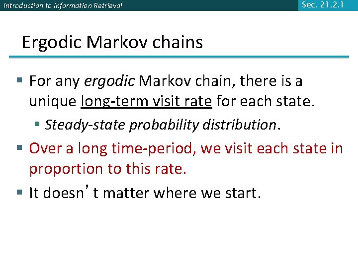 Introduction to Information Retrieval Sec. 21. 2. 1 Ergodic Markov chains § For any