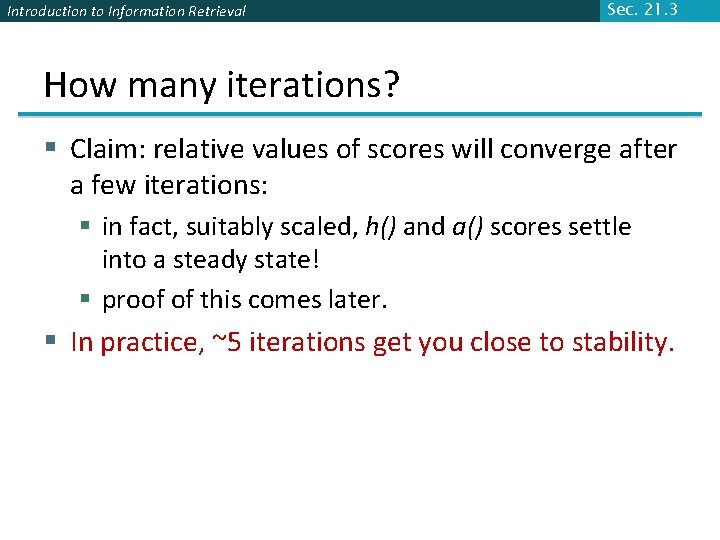 Introduction to Information Retrieval Sec. 21. 3 How many iterations? § Claim: relative values