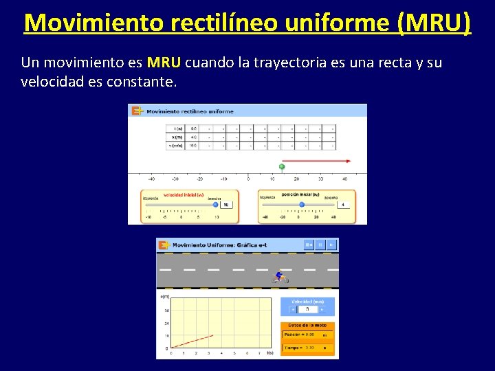 Movimiento rectilíneo uniforme (MRU) Un movimiento es MRU cuando la trayectoria es una recta Movimiento rectilíneo uniforme (MRU) Un movimiento es MRU cuando la trayectoria es una recta