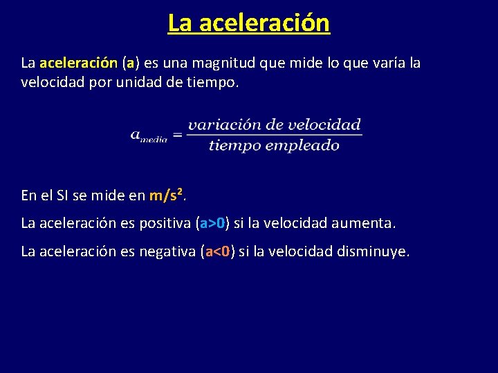 La aceleración (a) es una magnitud que mide lo que varía la velocidad por La aceleración (a) es una magnitud que mide lo que varía la velocidad por