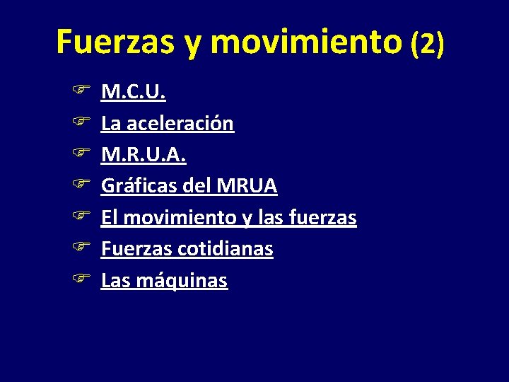 Fuerzas y movimiento (2) M. C. U. La aceleración M. R. U. A. Gráficas