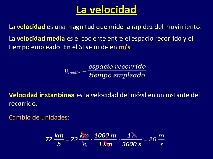 La velocidad es una magnitud que mide la rapidez del movimiento. La velocidad media La velocidad es una magnitud que mide la rapidez del movimiento. La velocidad media