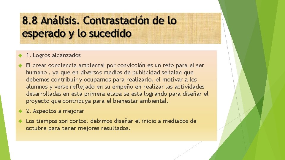 8. 8 Análisis. Contrastación de lo esperado y lo sucedido 1. Logros alcanzados El