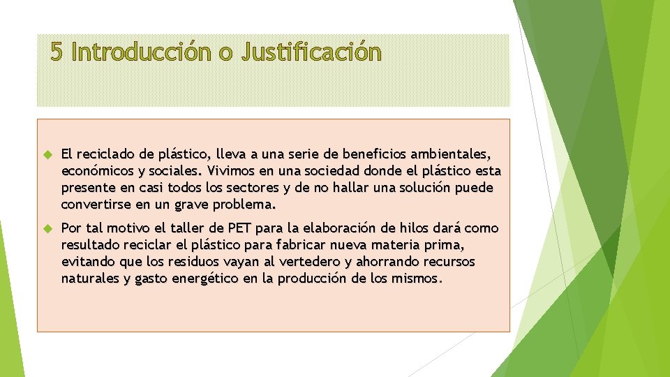 5 Introducción o Justificación El reciclado de plástico, lleva a una serie de beneficios