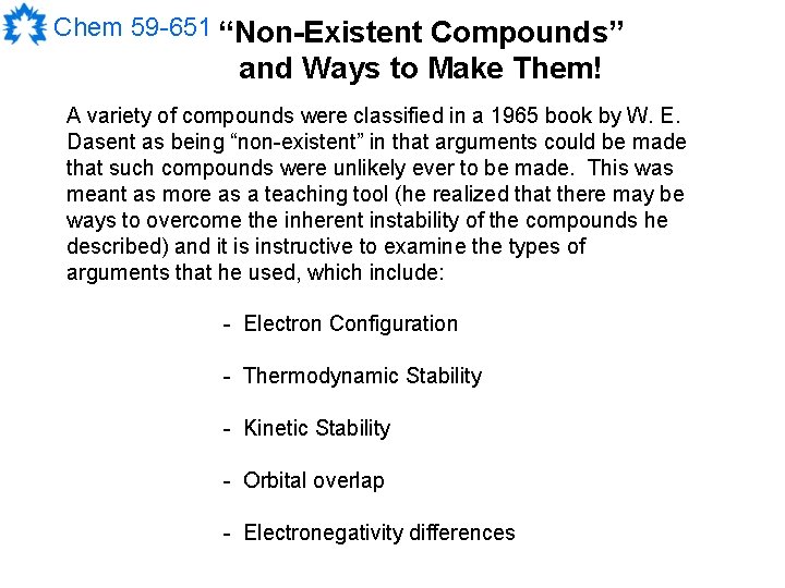 Chem 59 -651 “Non-Existent Compounds” and Ways to Make Them! A variety of compounds Chem 59 -651 “Non-Existent Compounds” and Ways to Make Them! A variety of compounds