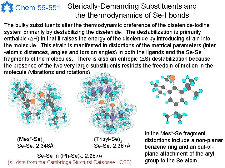 Chem 59 -651 Sterically-Demanding Substituents and thermodynamics of Se-I bonds The bulky substituents alter Chem 59 -651 Sterically-Demanding Substituents and thermodynamics of Se-I bonds The bulky substituents alter