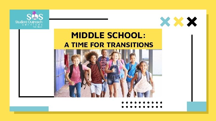 MIDDLE SCHOOL: A TIME FOR TRANSITIONS 