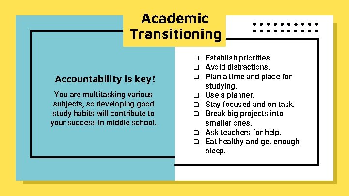 Academic Transitioning Accountability is key! You are multitasking various subjects, so developing good study