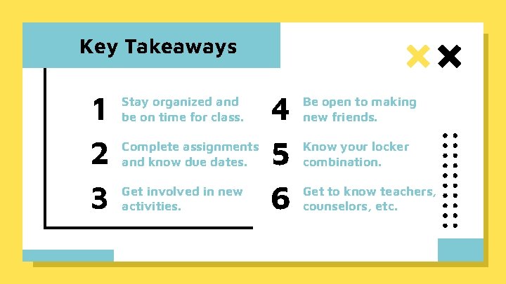 Key Takeaways 1 2 3 Stay organized and be on time for class. Complete