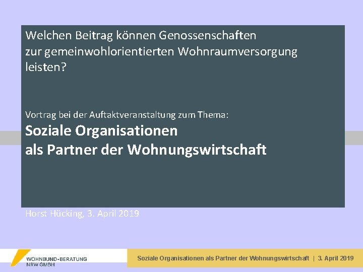 Welchen Beitrag können Genossenschaften zur gemeinwohlorientierten Wohnraumversorgung leisten? Vortrag bei der Auftaktveranstaltung zum Thema: