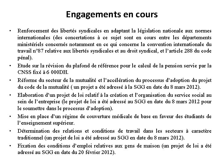 Engagements en cours • • Renforcement des libertés syndicales en adaptant la législation nationale