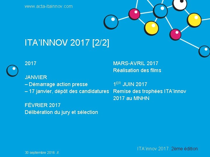 www. acta-itainnov. com ITA’INNOV 2017 [2/2] 2017 MARS-AVRIL 2017 Réalisation des films JANVIER –