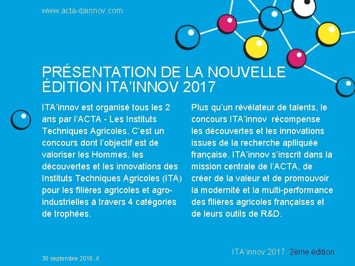 www. acta-itainnov. com PRÉSENTATION DE LA NOUVELLE ÉDITION ITA’INNOV 2017 ITA’innov est organisé tous