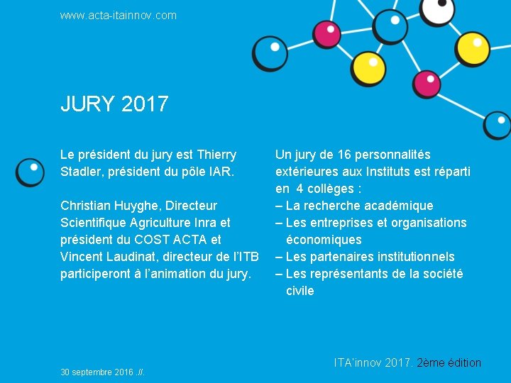 www. acta-itainnov. com JURY 2017 Le président du jury est Thierry Stadler, président du